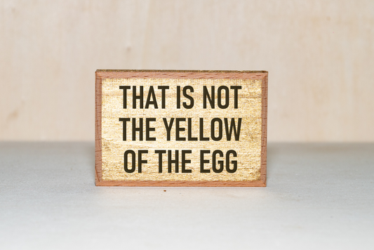 That Is Not the Yellow of the Egg